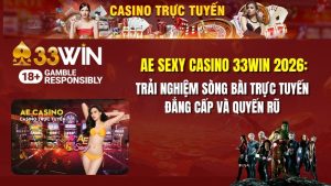 Đánh Giá AE Sexy Casino 33win 2026: Sảnh Bài Uy Tín & Sexy