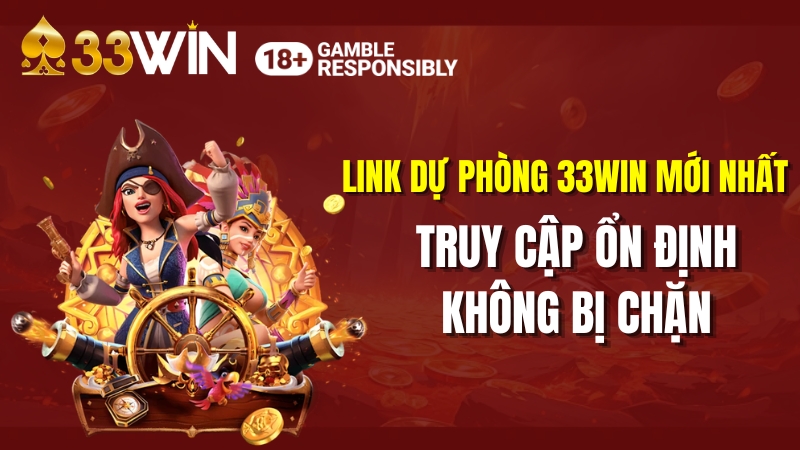 Link Dự Phòng 33WIN 2026 – Vào Ngay Khi Bị Chặn