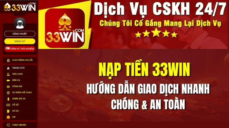 Nạp Tiền 33WIN – Hướng Dẫn Giao Dịch Nhanh Chóng & An Toàn